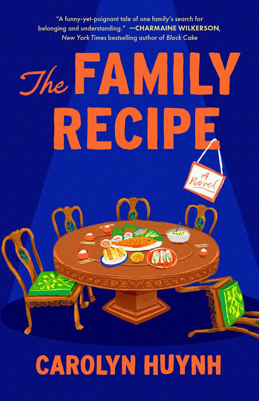 The Family Recipe: A Novel by Carolyn Huynh