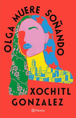 Olga Dies Dreaming by Xochitl Gonzalez - Signed Spanish Edition