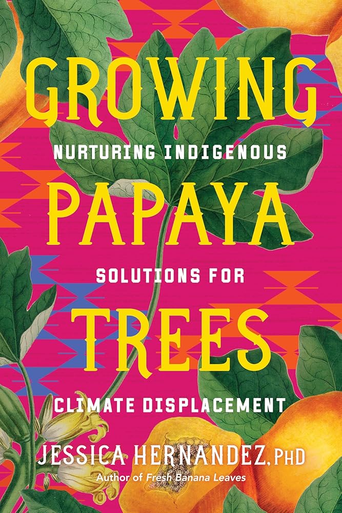 Growing Papaya Trees: Nurturing Indigenous Solutions for Climate Displacement cover image