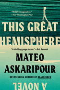 This Great Hemisphere: A Novel by Mateo Askaripour