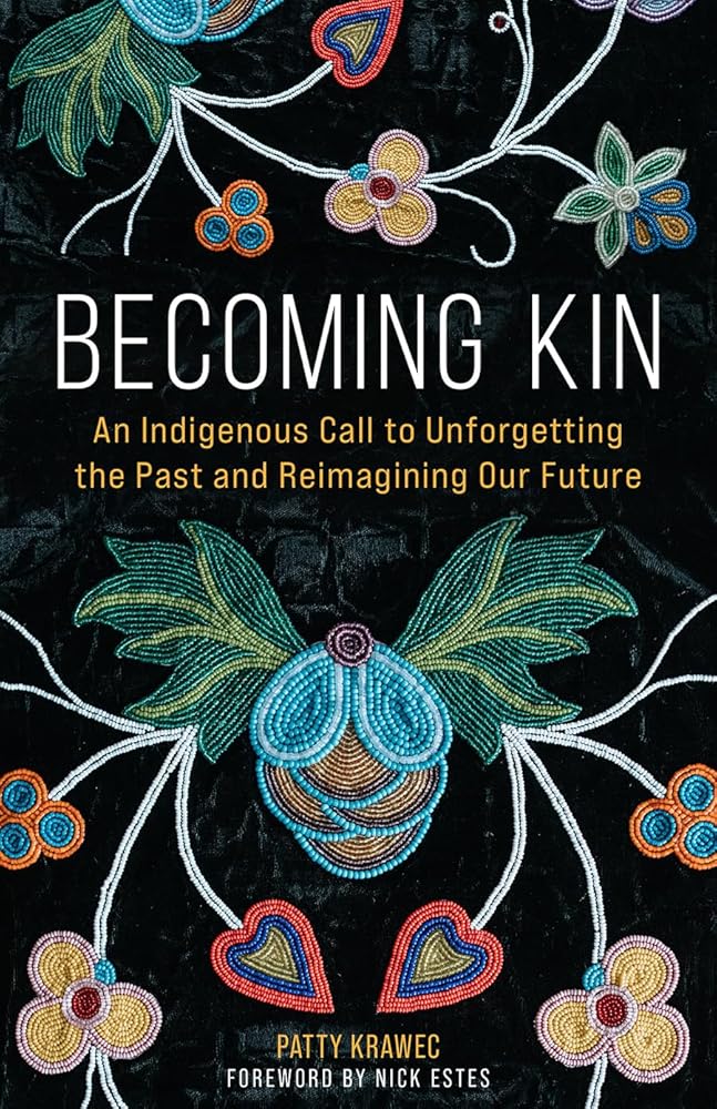 Becoming Kin: An Indigenous Call to Unforgetting the Past and Reimagining Our Future cover image