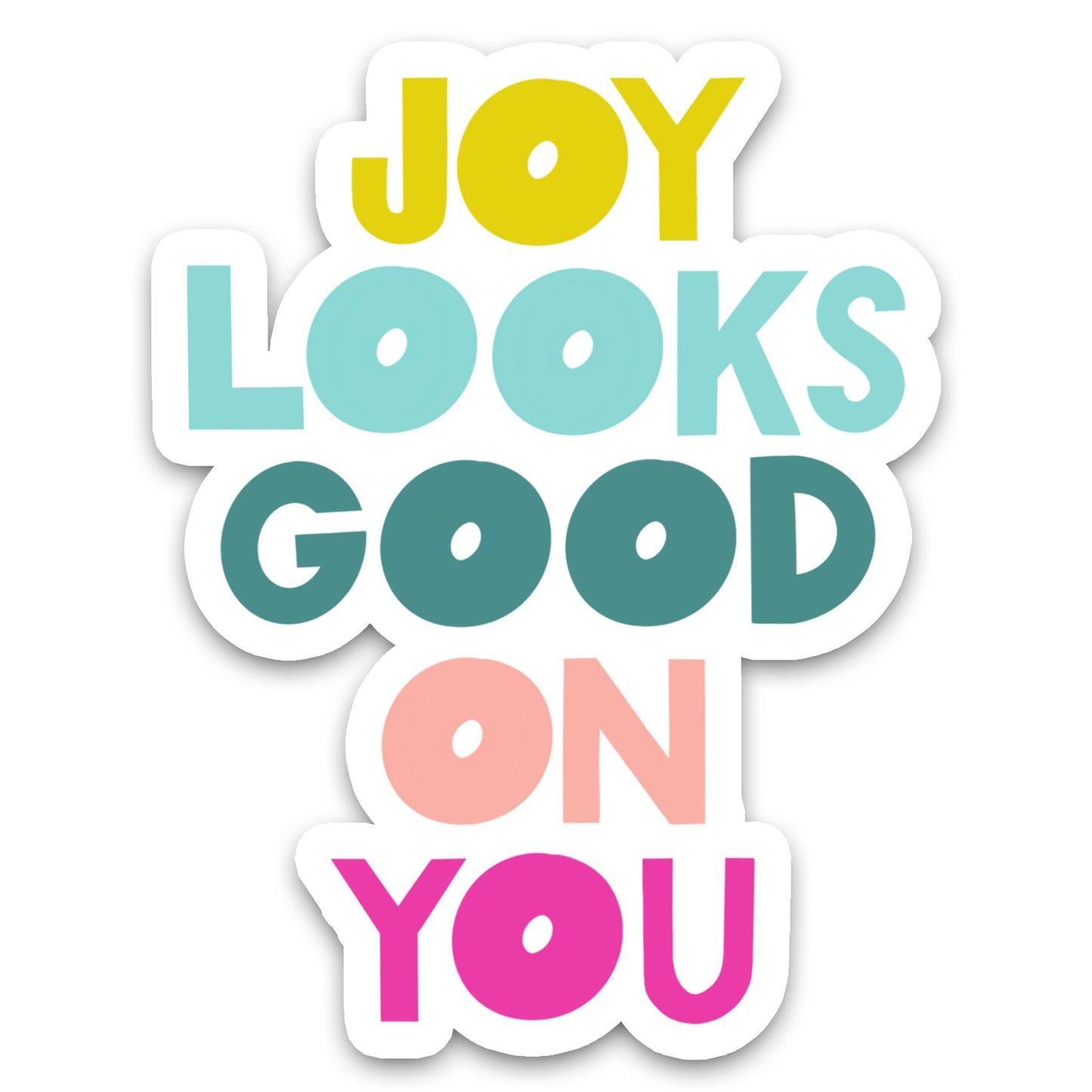 Joy Looks Good On You Sticker