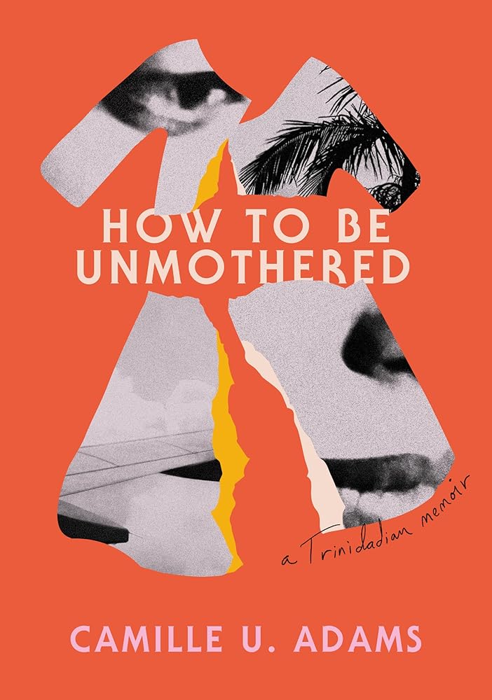 How to Be Unmothered: A Trinidadian Memoir cover image