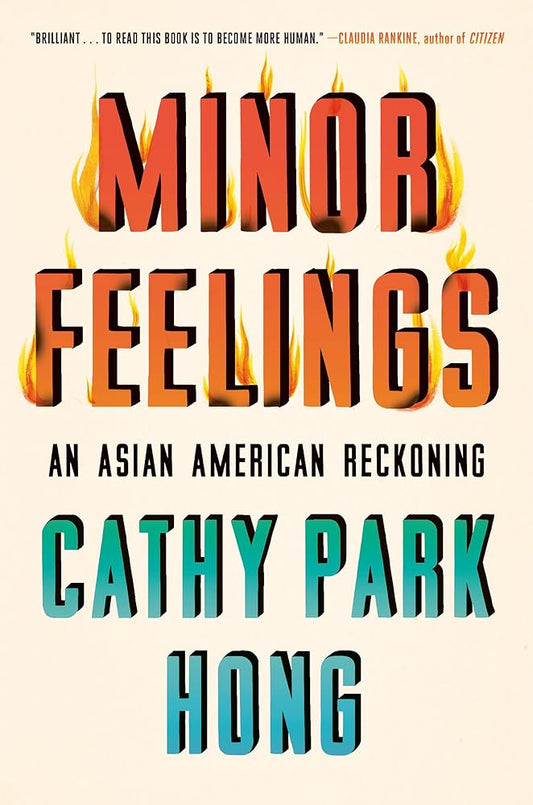 Minor Feelings: An Asian American Reckoning by Cathy Park Hong - 9781984820365 - Tuma's Books - Tuma's Books