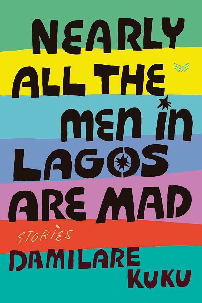 Nearly All the Men in Lagos Are Mad: Stories by Damilare Kuku - 9780063316362 - Fulfilled by Distributor - Tuma's Books
