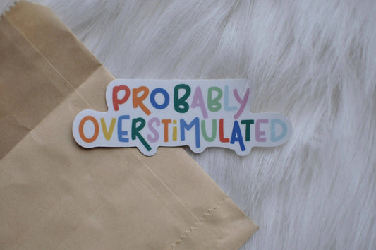 Probably Overstimulated Sticker | Neurodiversity Sticker - Tuma's Books