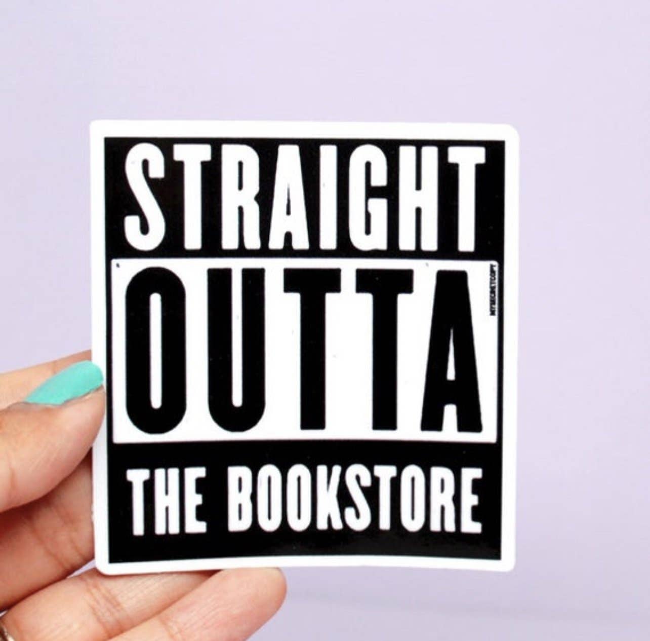 Straight Outta The Bookstore Sticker - Tuma's Books