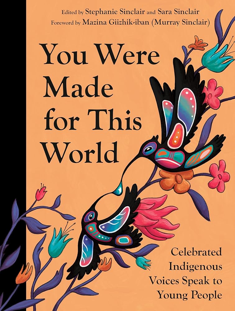 You Were Made for This World: Celebrated Indigenous Voices Speak to Young People cover image