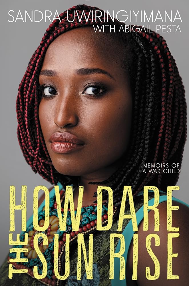 How Dare the Sun Rise: Memoirs of a War Child by Sandra Uwiringiyimana, Abigail Pesta - 9780062470140 - Tuma's Books - Tuma's Books