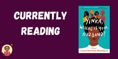 Currently Reading: Yinka, Where is Your Huzband? By Lizzie Damilola Blackburn - Tuma's Books