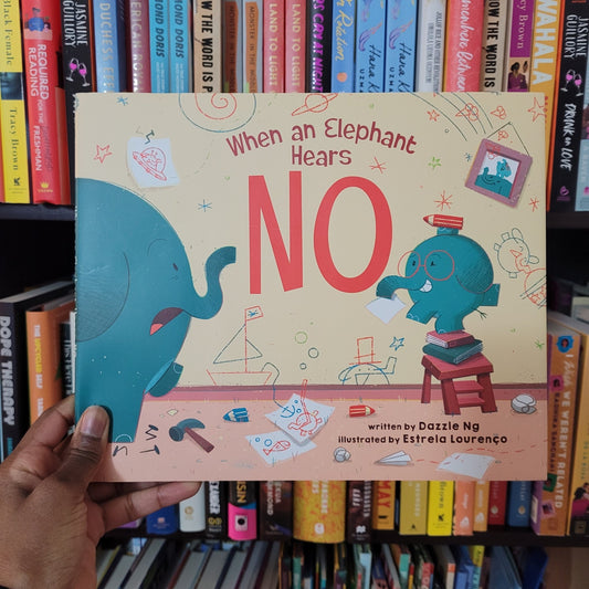 Pub Day: When an Elephant Hears a No by Dazzle Ng and illustrated by Estrela Lourenço - Tuma's Books