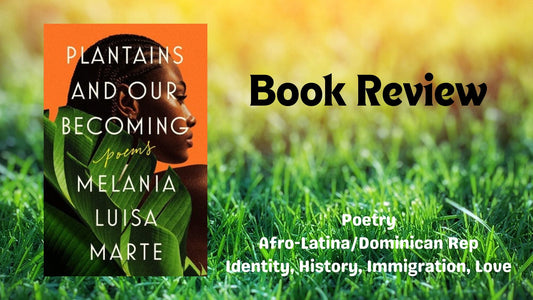 [REVIEW] Plantains and Our Becoming, Poems by Melania Luisa Marte (Afro-Latina/Dominican Rep) - Tuma's Books