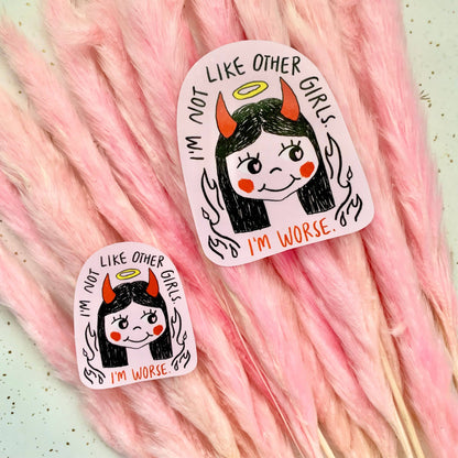 I'm Not Like Other Girls... I'm Worse. - Cute Sticker - Pink