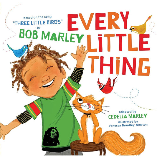 Every Little Thing: Based on the Song 'Three Little Birds' by Bob Marley cover image