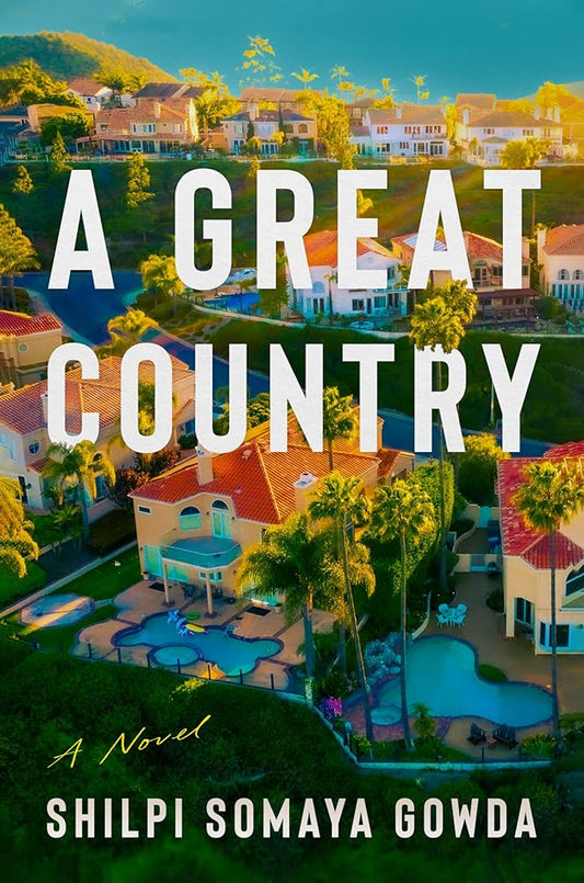 A Great Country: A Novel by Shilpi Somaya Gowda - 9780063324343 - Fulfilled by Distributor - Tuma's Books
