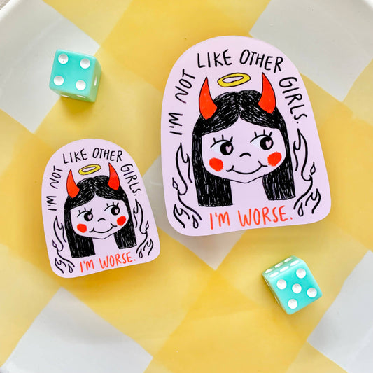 I'm Not Like Other Girls... I'm Worse. - Cute Sticker - Pink