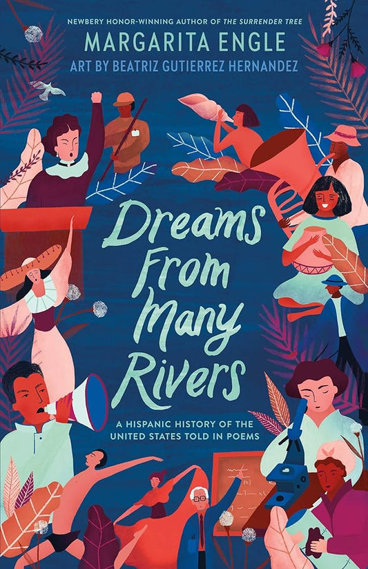 Dreams from Many Rivers: A Hispanic History of the United States Told in Poems by Margarita Engle, Beatriz Gutierrez Hernandez - 9781627795319 - Tuma's Books - Tuma's Books