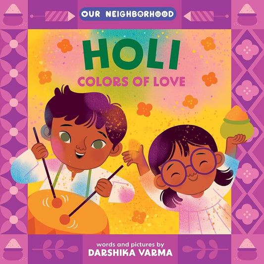 Holi: Colors of Love (An Our Neighborhood Series Board Book for Toddlers Celebrating Hindu Culture) cover image