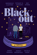 Blackout: A Novel by Dhonielle Clayton, Tiffany D Jackson, Nic Stone, Angie Thomas, Ashley Woodfolk, Nicola Yoon