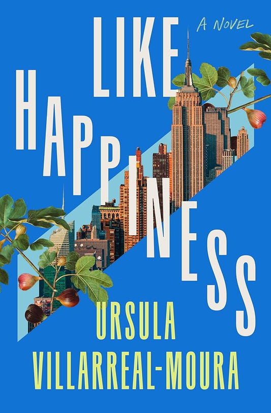 Like Happiness: A Novel by Ursula Villarreal-Moura - 9781250882837 - Fulfilled by Distributor - Tuma's Books