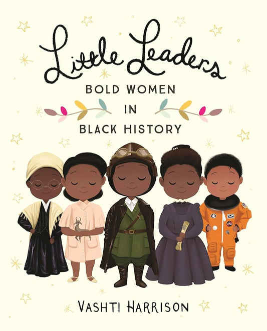 Little Leaders: Bold Women in Black History (Leaders & Dreamers, 1) by Vashti Harrison - 9780316475112 - Tuma's Books - Tuma's Books