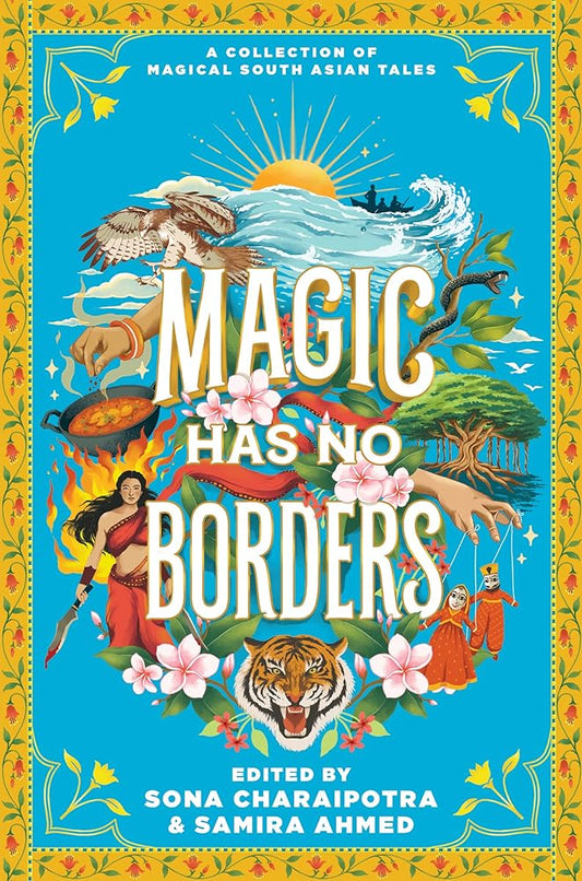 Magic Has No Borders by Samira Ahmed, Sona Charaipotra, Sabaa Tahir, Sayantani DasGupta, Tanaz Bhathena, Sangu Mandanna, Olivia Chadha, Nafiza Azad, Tracey Baptiste, Naz Kutub, Nikita Gill, Swati Teerdhala, Shreya Ila Anasuya, Tahir Abrar, Preeti Chhibber - 9780063208261 - Tuma's Books - Tuma's Books