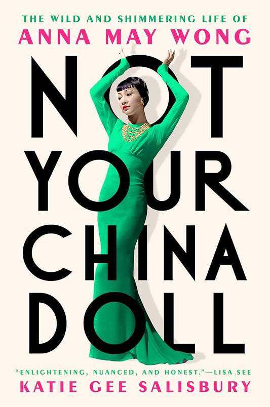 Not Your China Doll: The Wild and Shimmering Life of Anna May Wong cover image