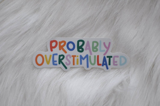 Probably Overstimulated Sticker | Neurodiversity Sticker - Tuma's Books