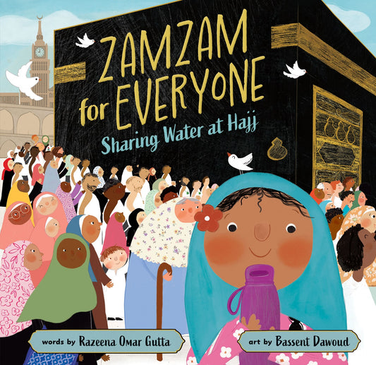 Zamzam for Everyone: Sharing Water at Hajj by Razeena Omar Gutta, Bassent Dawoud
