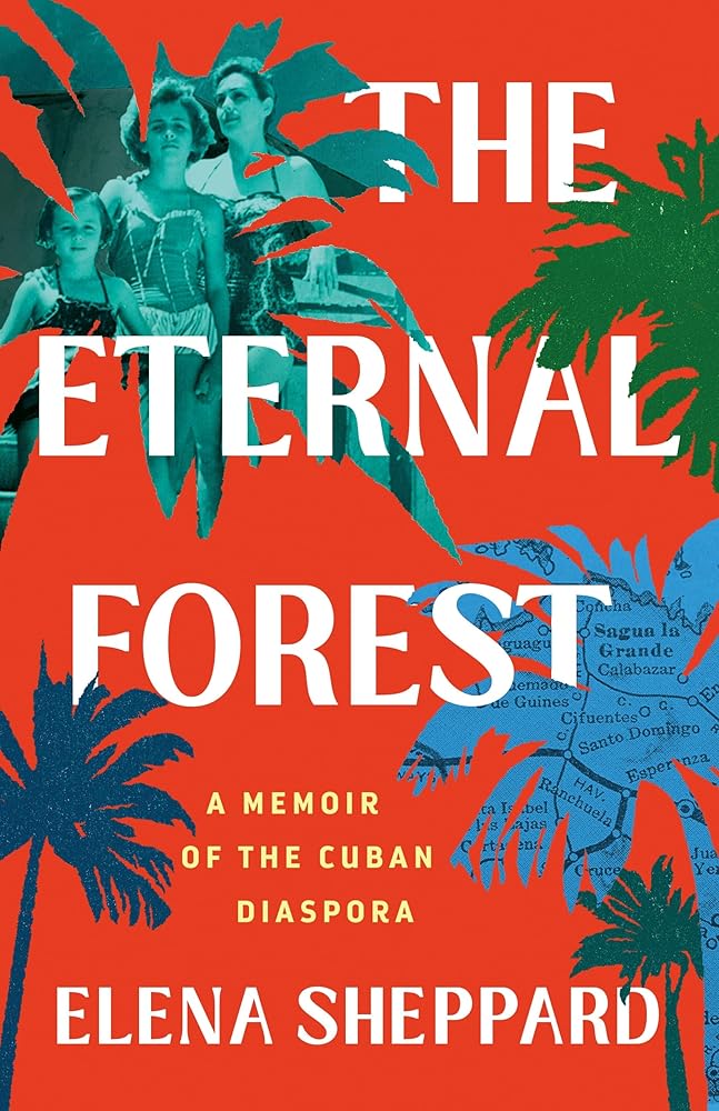 The Eternal Forest: A Memoir of the Cuban Diaspora cover image