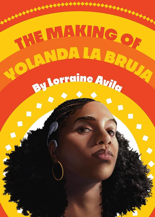 The Making of Yolanda la Bruja by Lorraine Avila - 9781646142439 - Tuma's Books - Tuma's Books