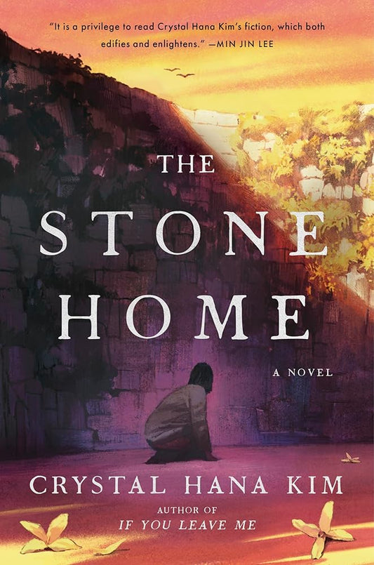 The Stone Home: A Novel by Crystal Hana Kim - 9780063310971 - Fulfilled by Distributor - Tuma's Books