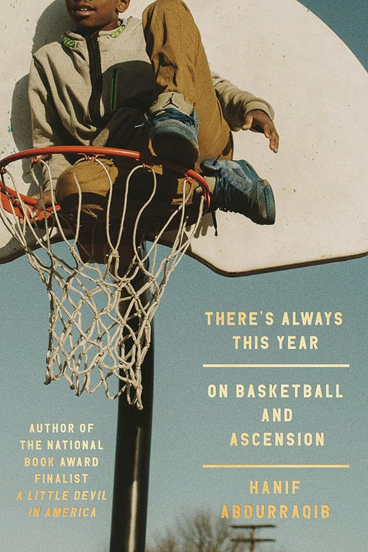 There's Always This Year: On Basketball and Ascension by Hanif Abdurraqib - 9780593448793 - Fulfilled by Distributor - Tuma's Books
