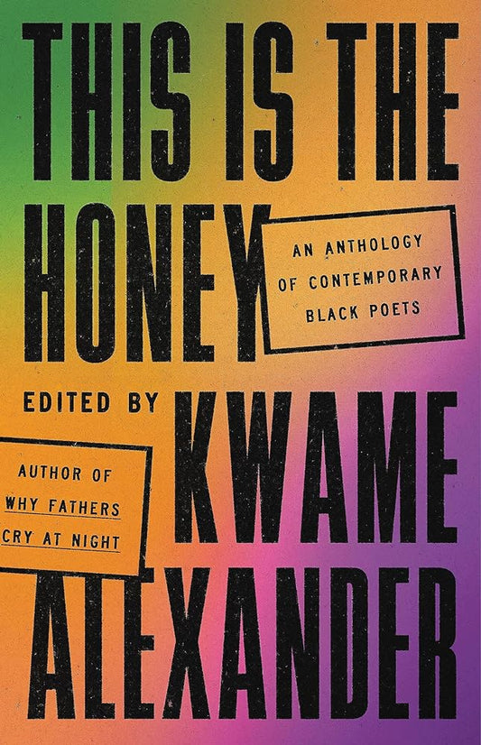 This Is the Honey: An Anthology of Contemporary Black Poets by Kwame Alexander - 9780316417525 - Tuma's Books - Tuma's Books