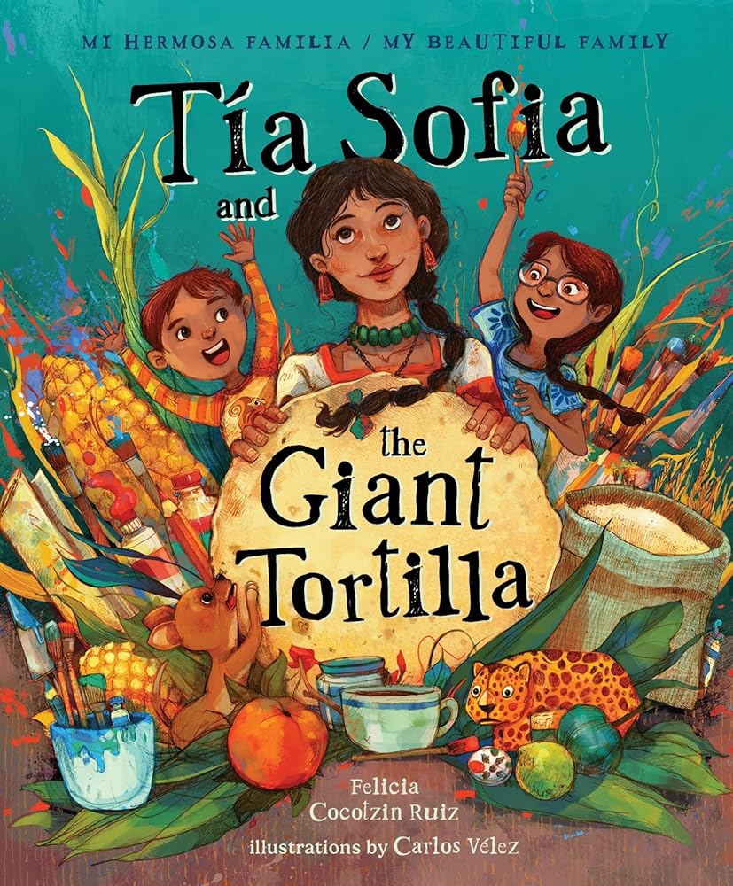 Tia Sofia and the Giant Tortilla (Mi Hermosa Familia/My Beautiful Family) cover image