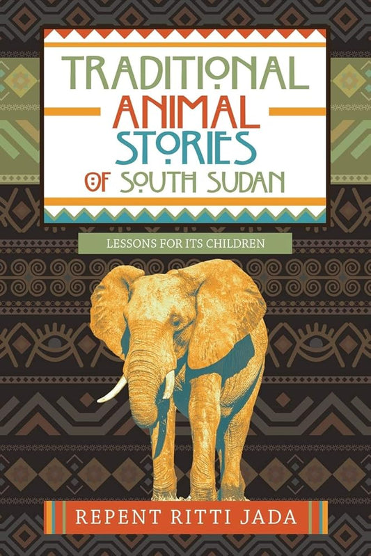 Traditional Animal Stories of South Sudan: Lessons for Its Children cover image