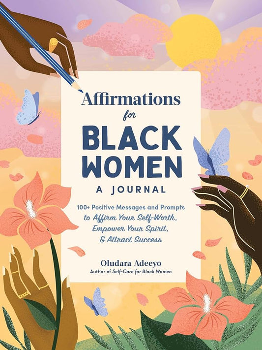 Affirmations for Black Women: A Journal: 100+ Positive Messages and Prompts to Affirm Your Self-Worth, Empower Your Spirit, & Attract Success (Self-Care for Black Women Series) by Oludara Adeeyo - 9781507220191 - Tuma's Books - Tuma's Books