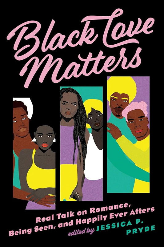 Black Love Matters: Real Talk on Romance, Being Seen, and Happily Ever Afters by Jessica P. Pryde - 9780593335772 - Tuma's Books - Tuma's Books