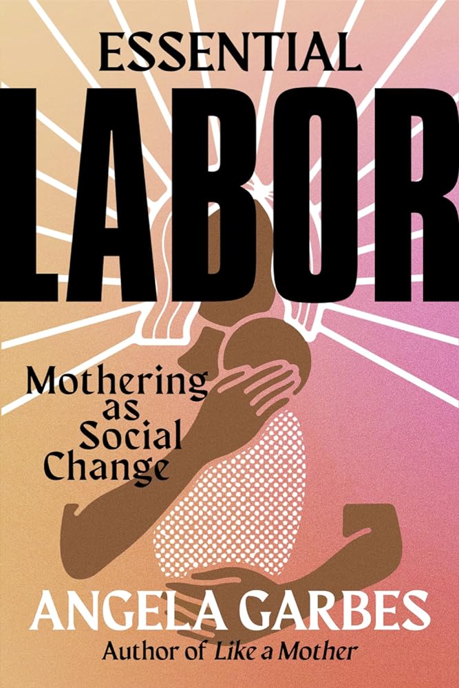 Essential Labor: Mothering as Social Change - 9780062937360 - Tuma's Books