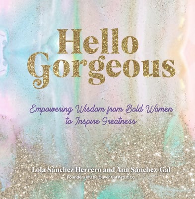 Hello Gorgeous: Empowering Quotes from Bold Women to Inspire Greatness by Ana Sanchez-Gal and Lola Sánchez Herrero - 9781631067082 - Tuma's Books