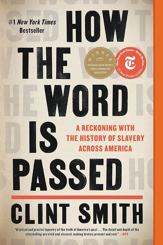 How the Word Is Passed: A Reckoning with the History of Slavery Across America by Clint Smith - 9780316492928 - Tuma's Books - Tuma's Books