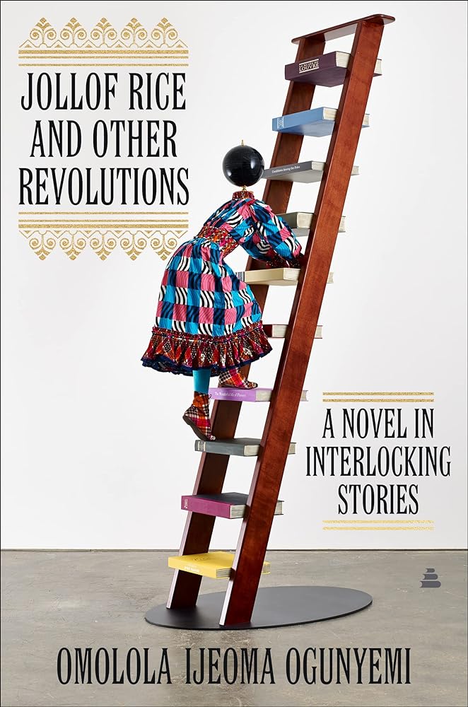 Jollof Rice and Other Revolutions: A Novel in Interlocking Stories by Omolola Ijeoma Ogunyemi - 9780063117044 - Tuma's Books - Tuma's Books