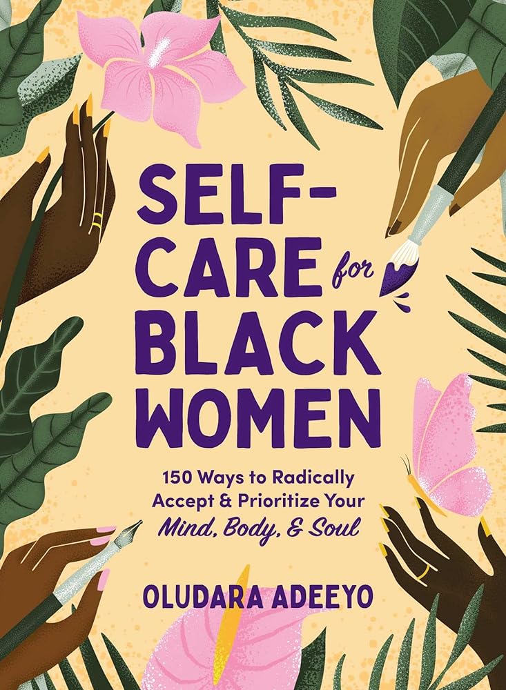 Self-Care for Black Women: 150 Ways to Radically Accept & Prioritize Your Mind, Body, & Soul (Self-Care for Black Women Series) by Oludara Adeeyo - 9781507217313 - Tuma's Books - Tuma's Books