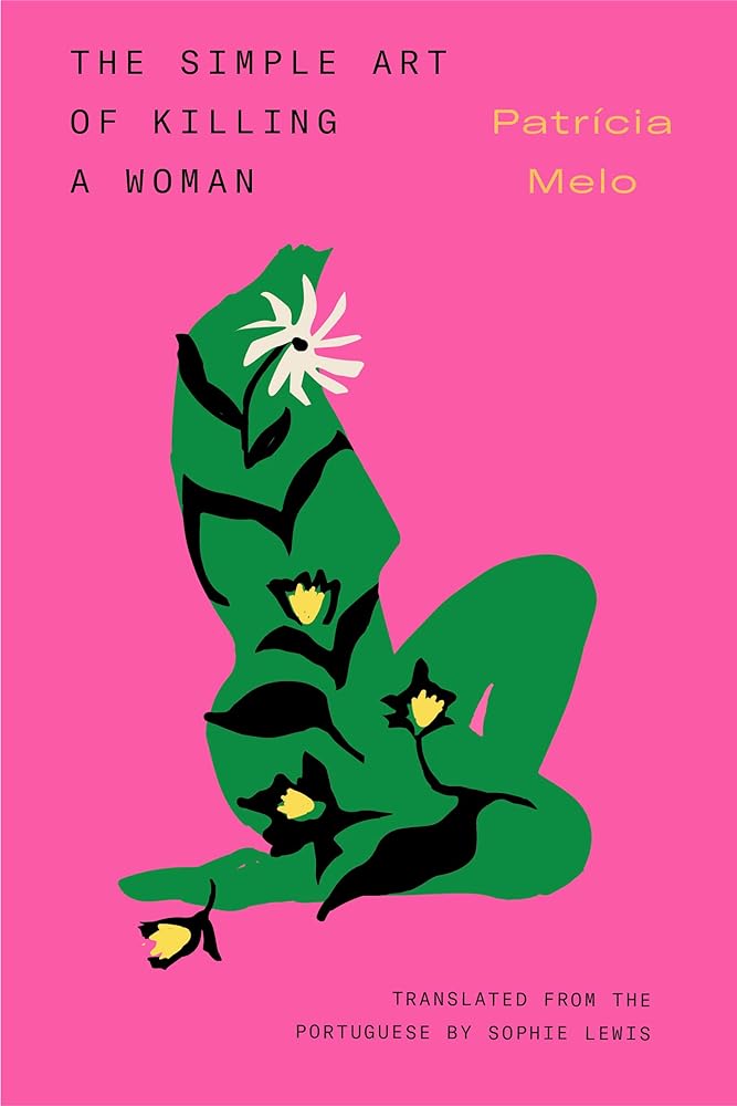 The Simple Art of Killing a Woman by Patrícia Melo, Sophie Lewis - 9781632063465 - Tuma's Books - Tuma's Books