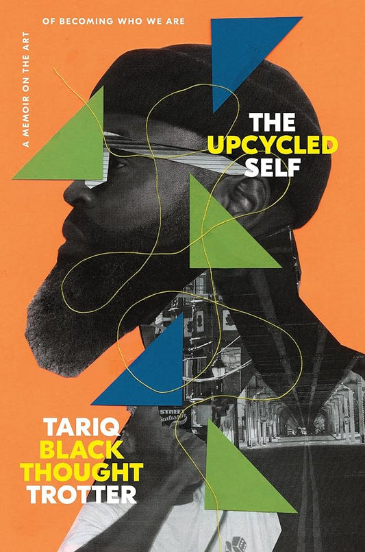 The Upcycled Self: A Memoir on the Art of Becoming Who We Are by Tariq Trotter - 9780593446928 - Tuma's Books - Tuma's Books